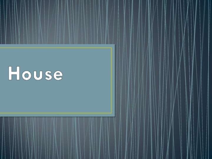 Презентация К уроку английского языка "House" -
