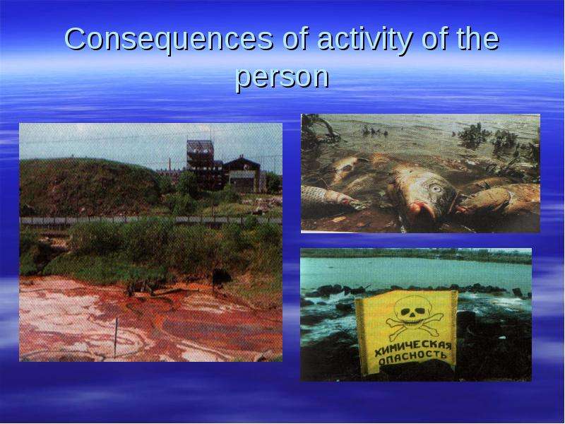 Consequences of activity of