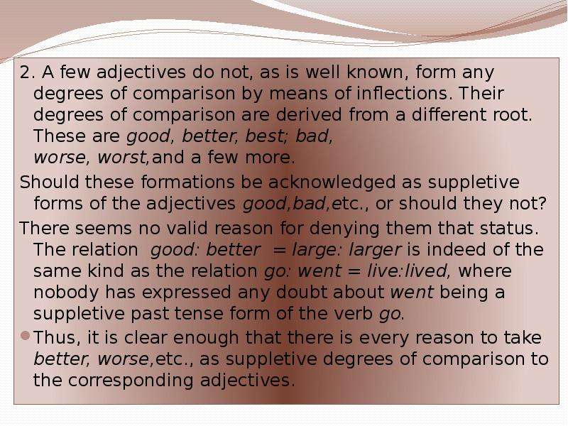 . A few adjectives do not, as