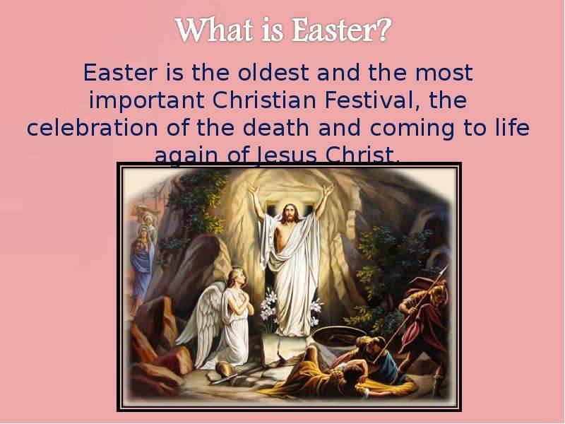 Easter is the oldest and the
