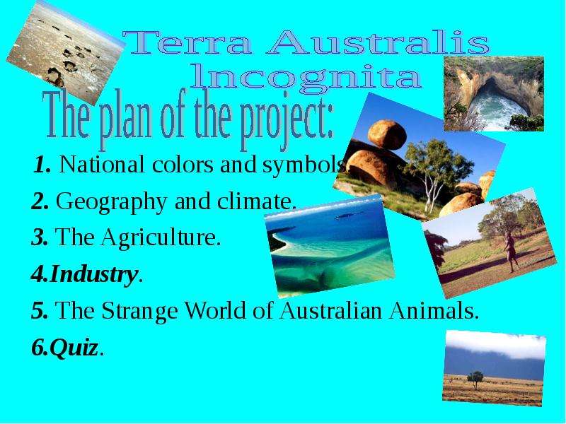 Презентация 1. National colors and symbols. 1. National colors and symbols. 2. Geography and climate. 3. The Agriculture. 4. Industry. 5. The Strange World of Australian Animals. 6. Quiz.
