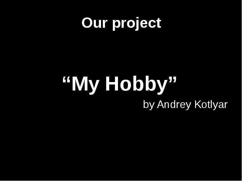 Our project My Hobby by