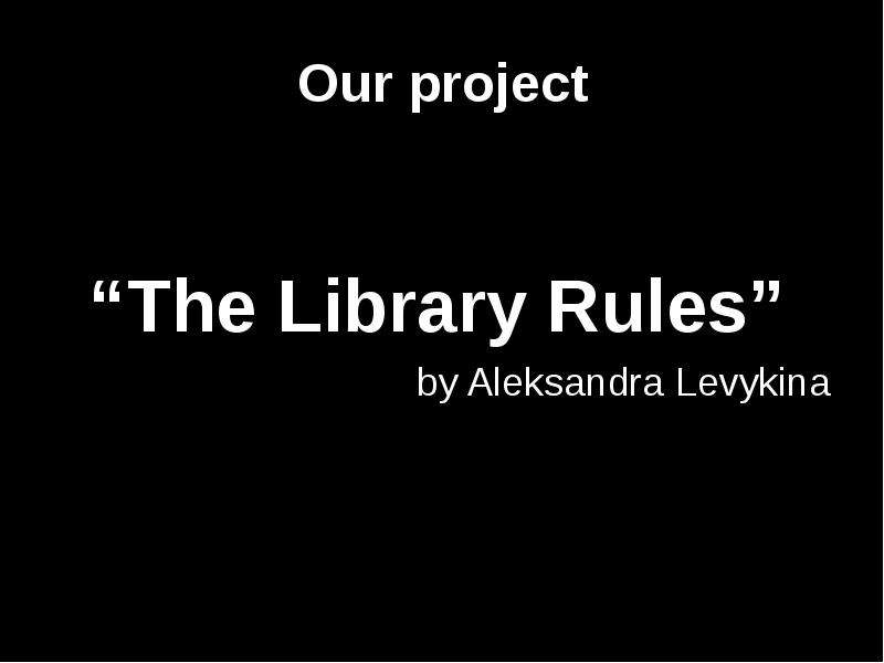 Our project The Library Rules