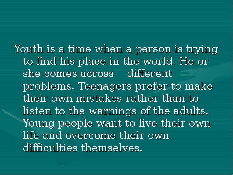 Youth is a time when a person