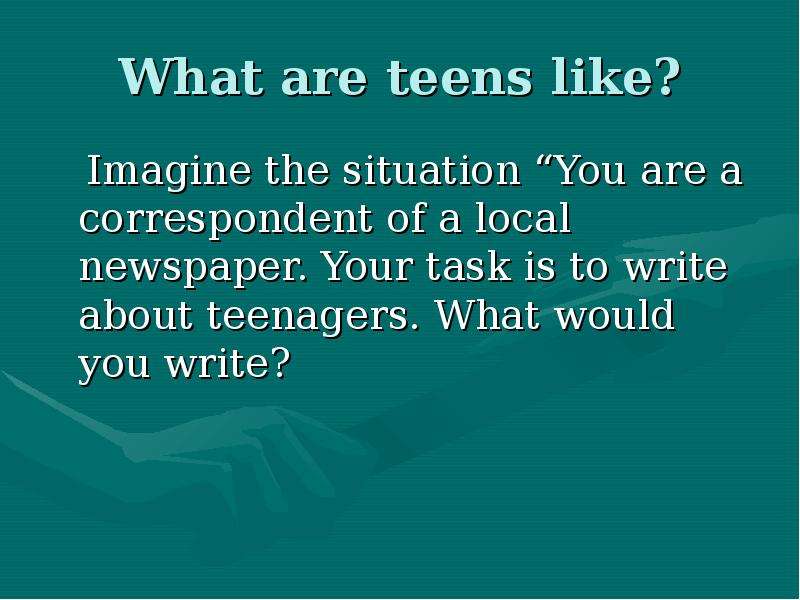 What are teens like? Imagine