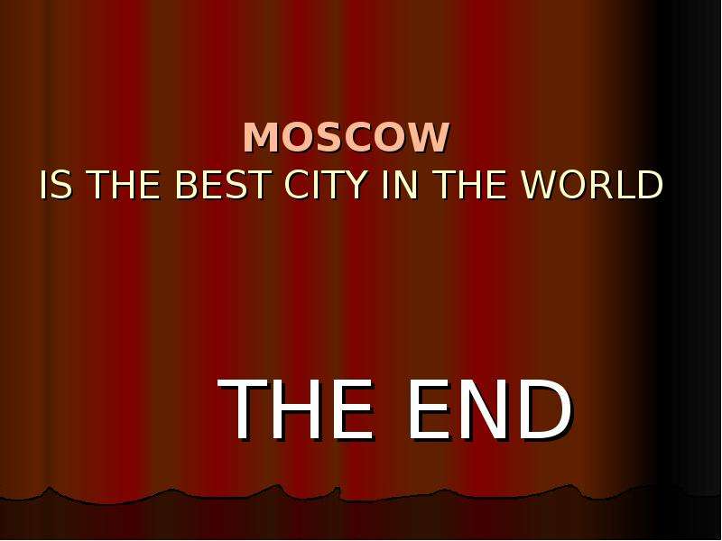 MOSCOW IS THE BEST CITY IN