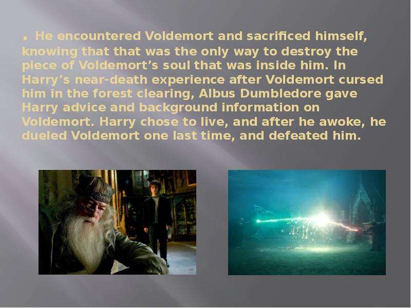. He encountered Voldemort