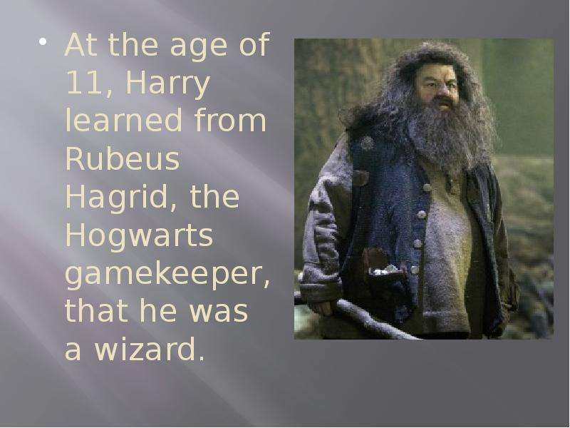 At the age of , Harry learned