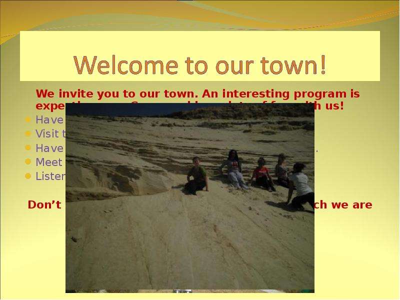 We invite you to our town. An
