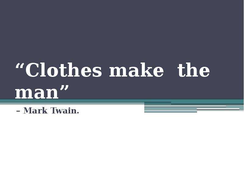 Clothes make the man Mark