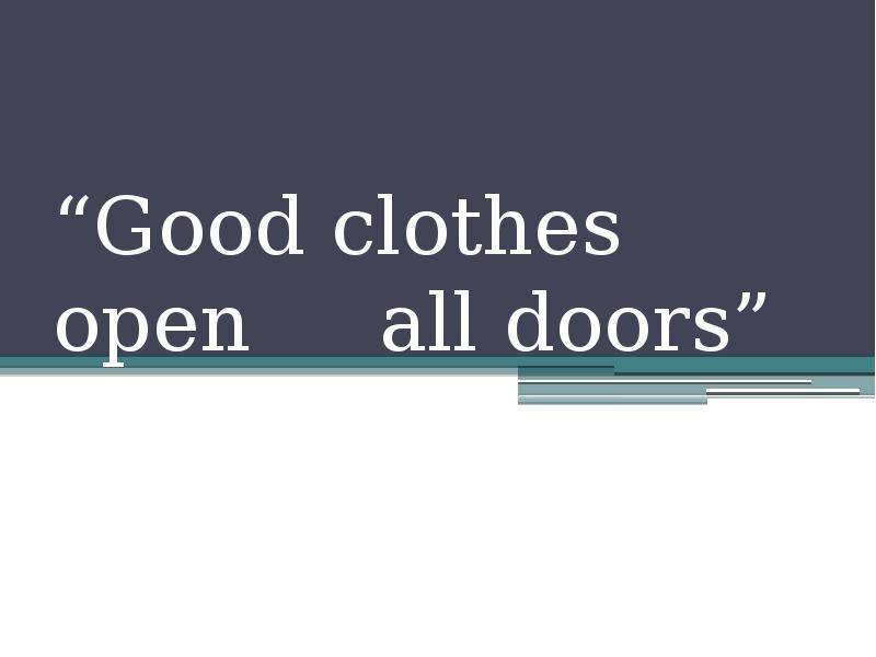 Good clothes open all doors