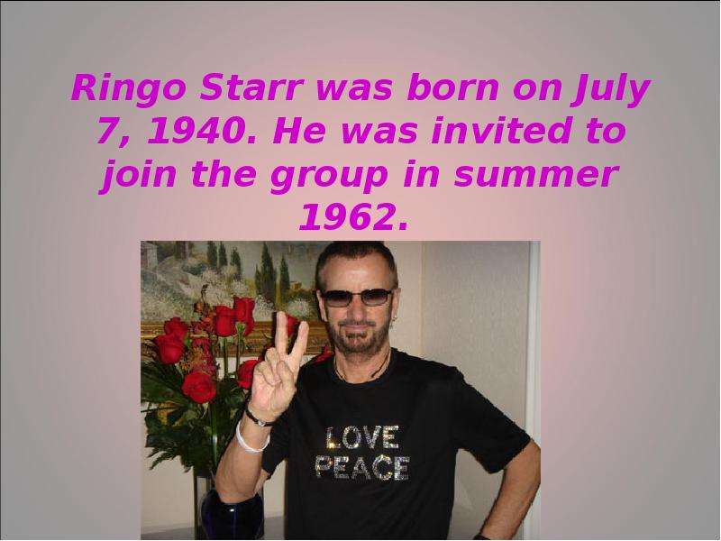 Ringo Starr was born on July