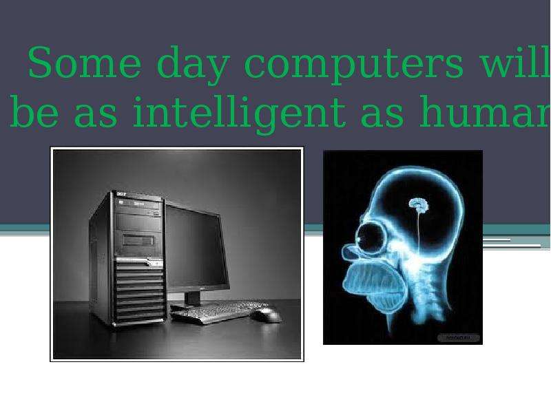 Презентация К уроку английского языка "Some day computers will be as intelligent as humans" - скачать
