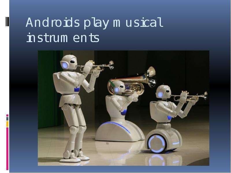 Аndroids play musical