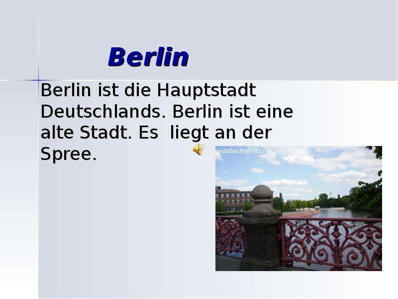 Презентация Berlin Berlin ist die Hauptstadt Deutschlands. Berlin ist eine alte Stadt. Es liegt an der Spree.