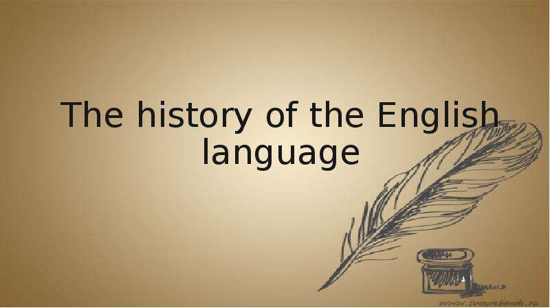 Презентация К уроку английского языка "The historyof the english language" - скачать