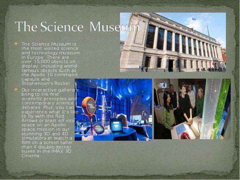 The Science Museum is the