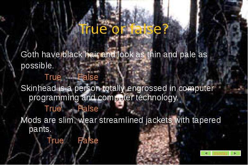 True or false? Goth have