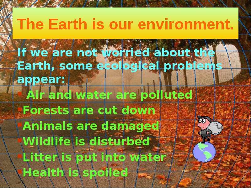 The Earth is our environment.