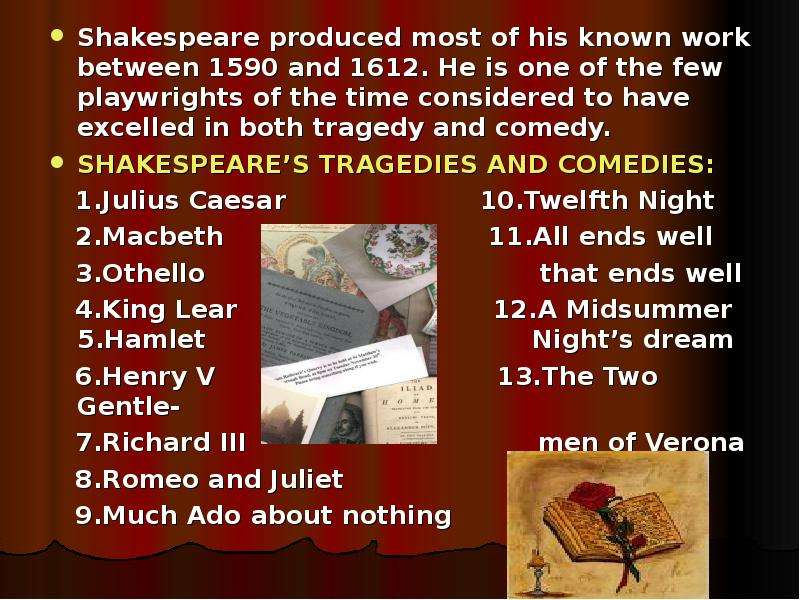 Shakespeare produced most of