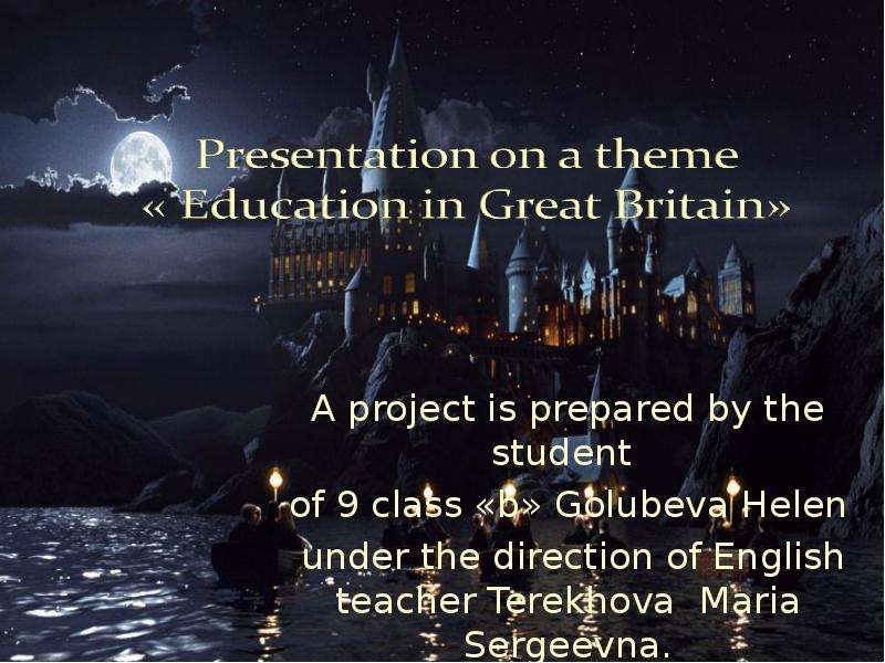 Презентация A project is prepared by the student of 9 class «b» Golubeva Helen under the direction of English teacher Terekhova Maria Sergeevna.