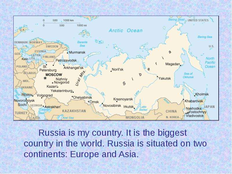 Russia is my country. It is