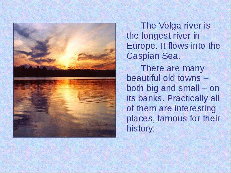 The Volga river is the