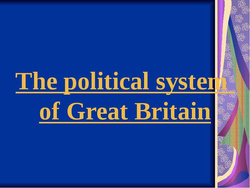 Презентация The political system of Great Britain