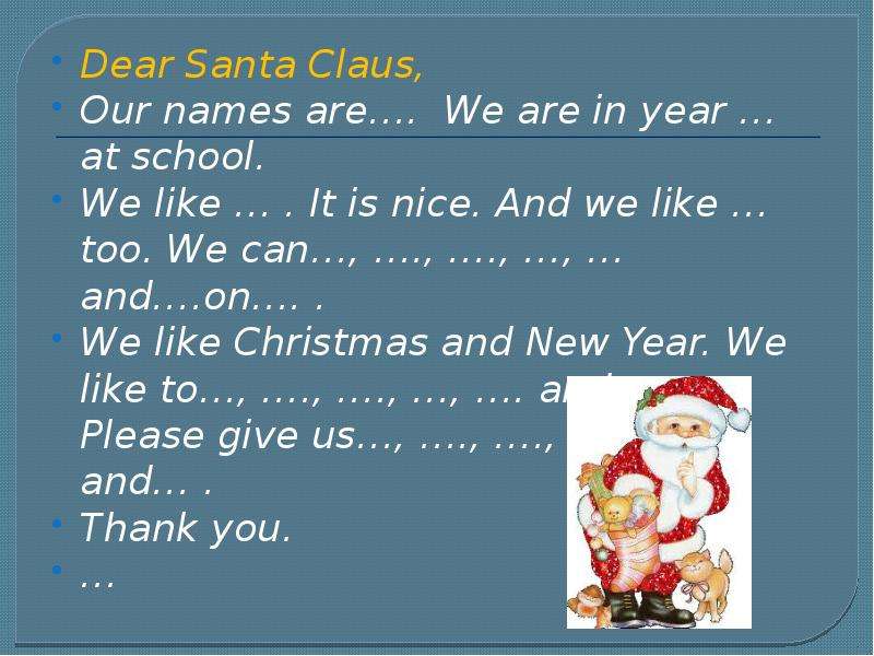 Dear Santa Claus, Our names