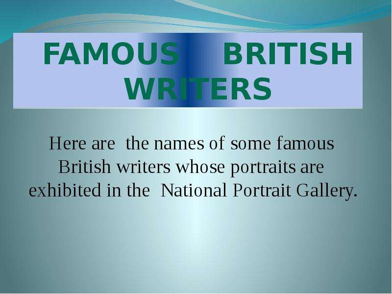 Презентация К уроку английского языка "Знаменитые британские писатели (Famous British Writers)" - скачать