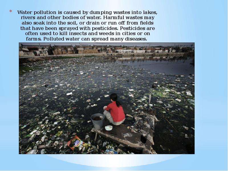 Water pollution is caused by