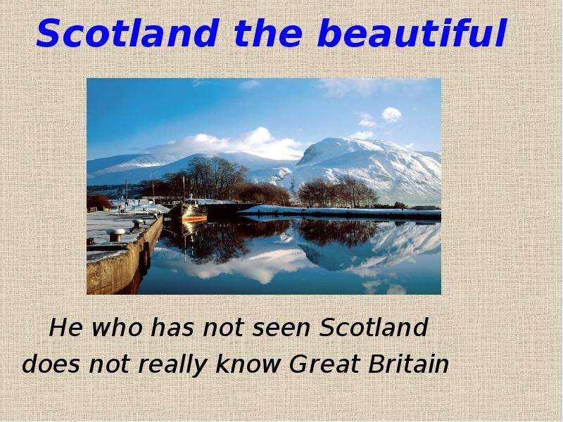 Scotland the beautiful He who