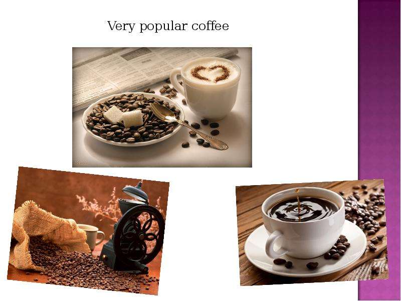 Very popular coffee Very