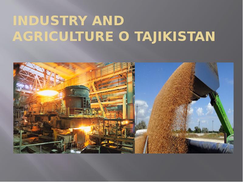 Презентация Industry and agriculture o Tajikistan