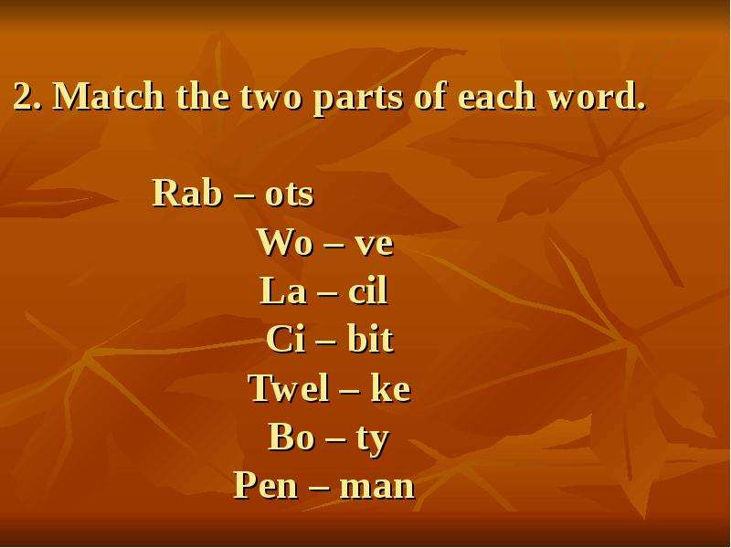 . Match the two parts of each