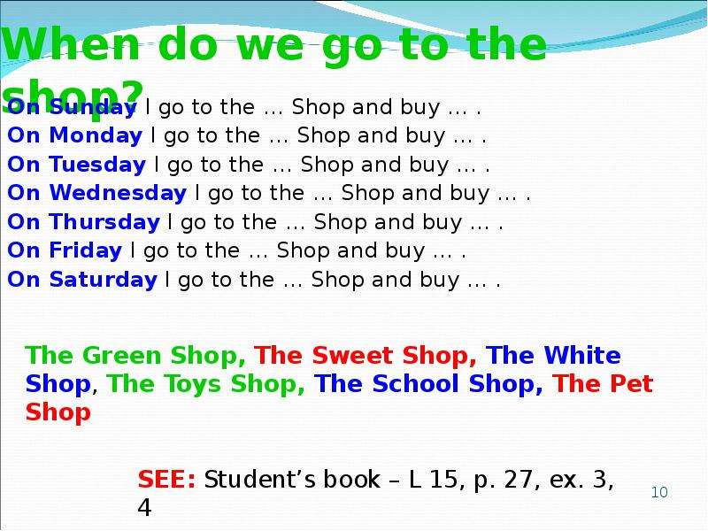 When do we go to the shop? On
