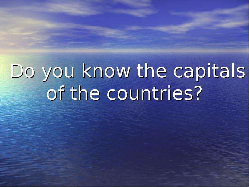 Do you know the capitals of
