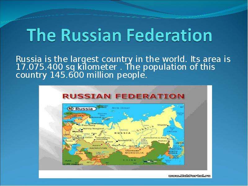 Презентация Russia is the largest country in the world. Its area is 17. 075. 400 sq kilometer . The population of this country 145. 600 million people.