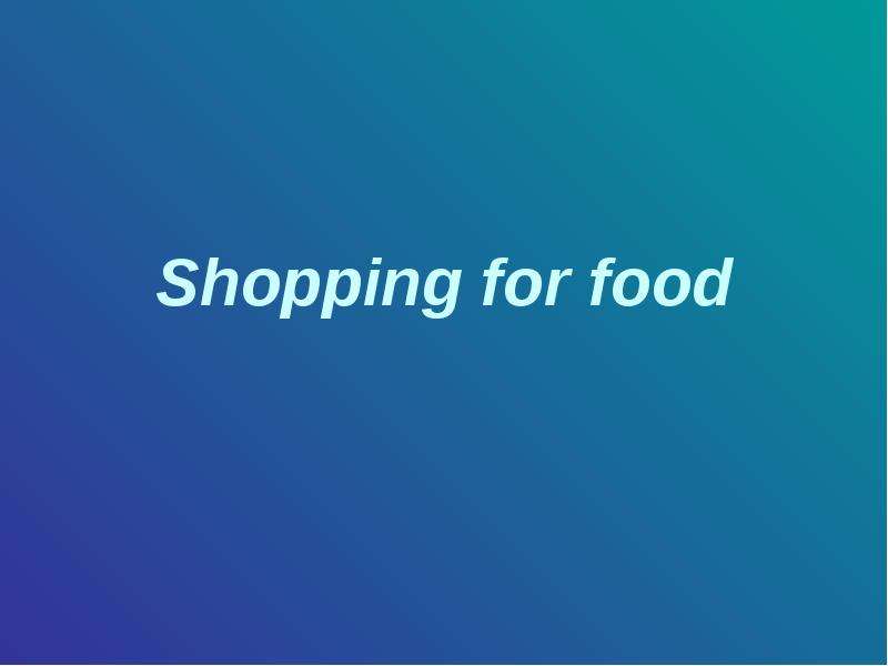 Презентация Shopping for food