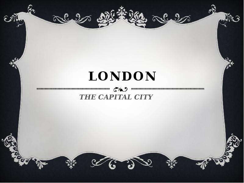 Презентация LONDON THE CAPITAL CITY