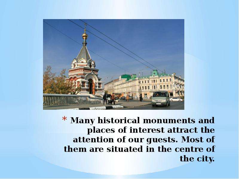 Many historical monuments and