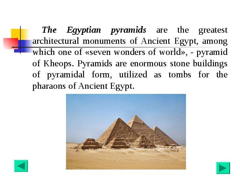 The Egyptian pyramids are the