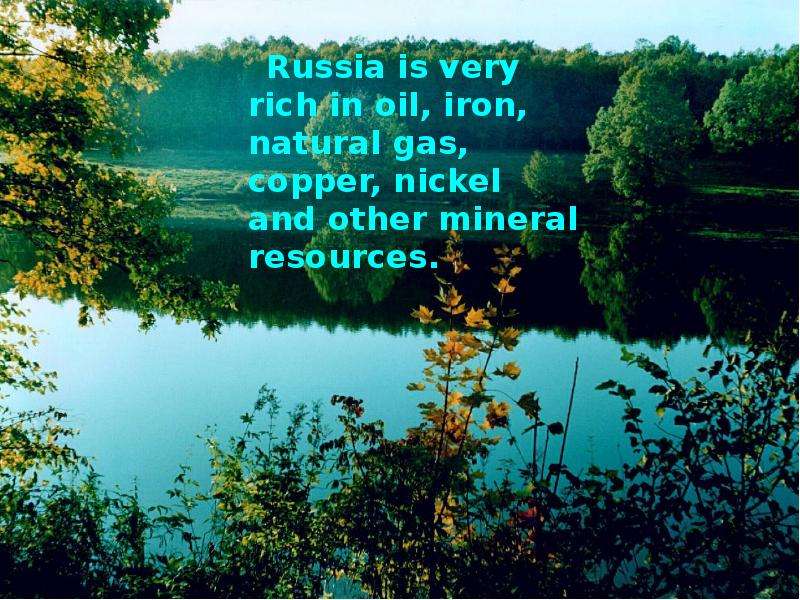 Russia is very rich in oil,