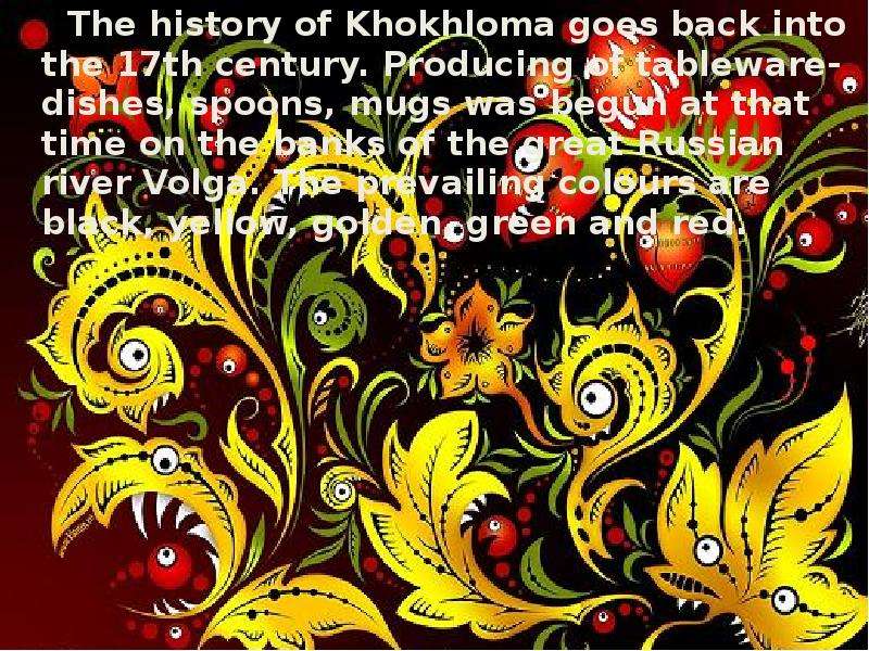The history of Khokhloma goes