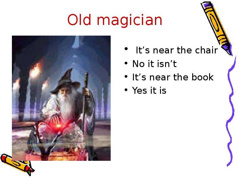 Old magician It s near the