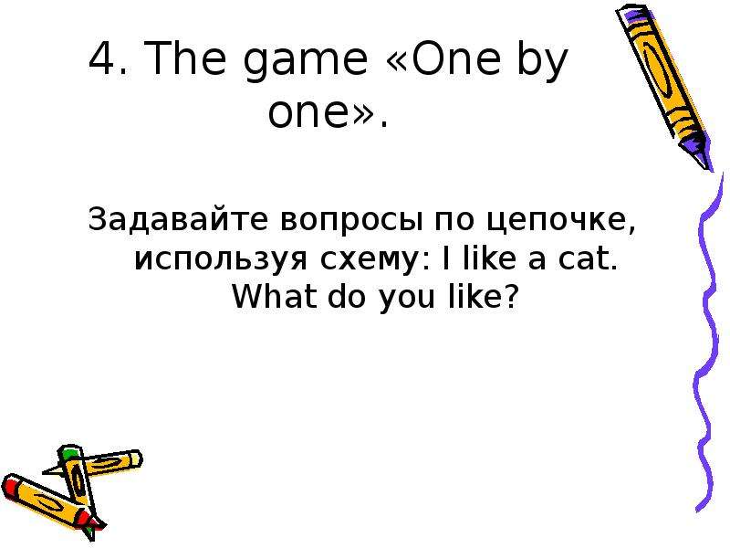 . The game One by one .