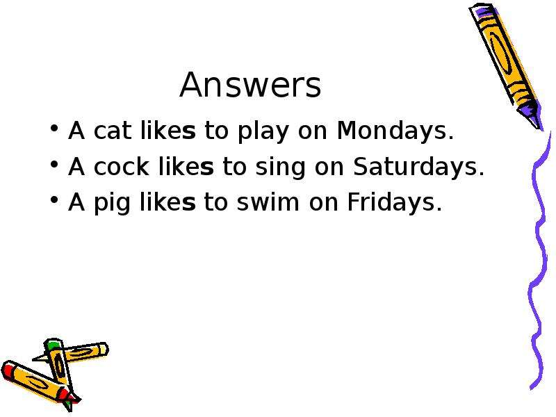 Answers A cat likes to play