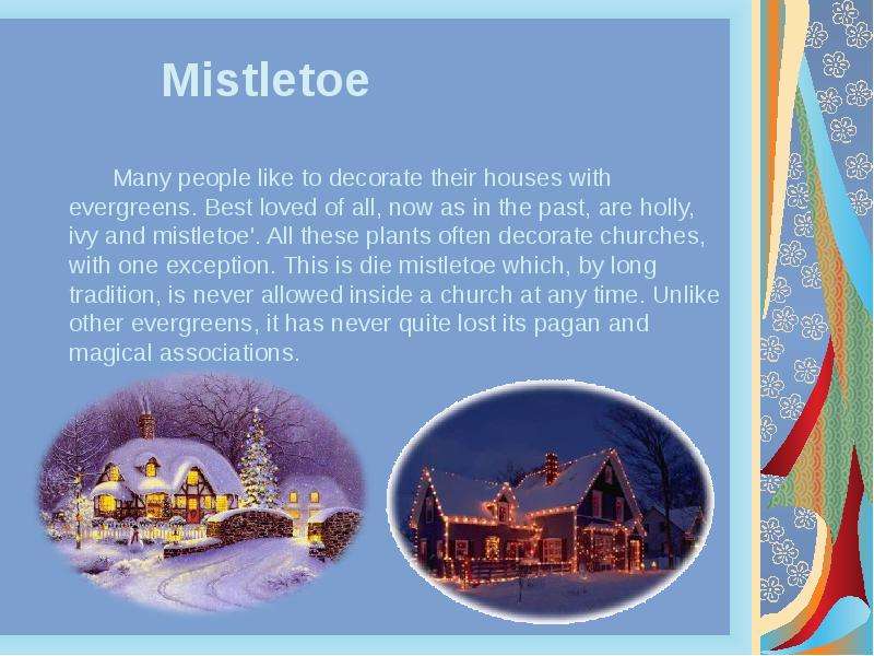 Mistletoe Many people like to