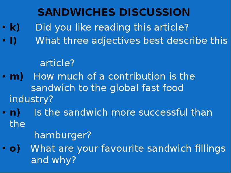 SANDWICHES DISCUSSION k Did