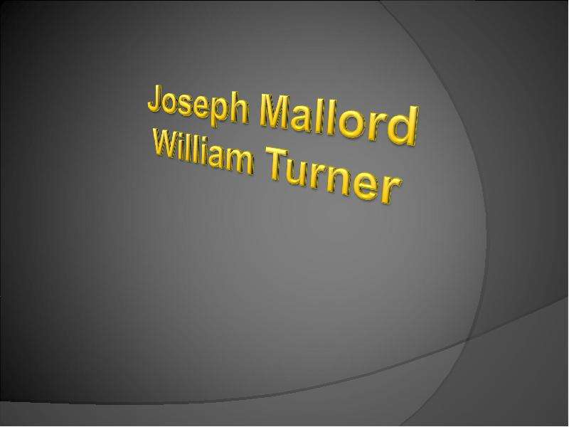 Презентация К уроку английского языка "Joseph Mallord William Turner" - скачать